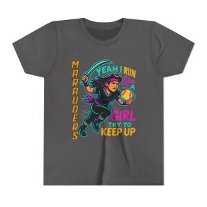 Marauders Softball - Yeah, I Run Like A Girl, Try To Keep Up - Youth T-Shirt